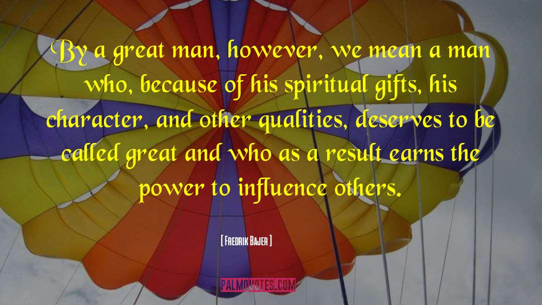 Fredrik Bajer Quotes: By a great man, however,