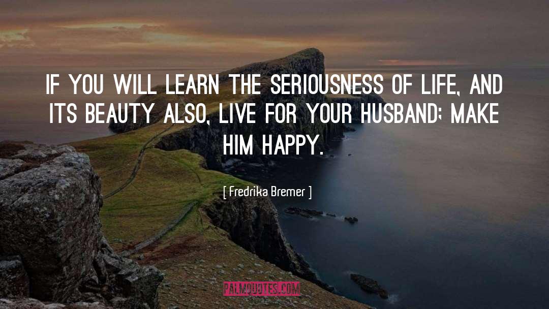 Fredrika Bremer Quotes: If you will learn the