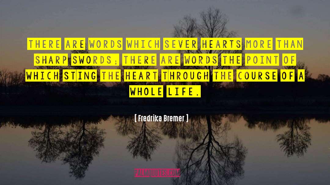 Fredrika Bremer Quotes: There are words which sever
