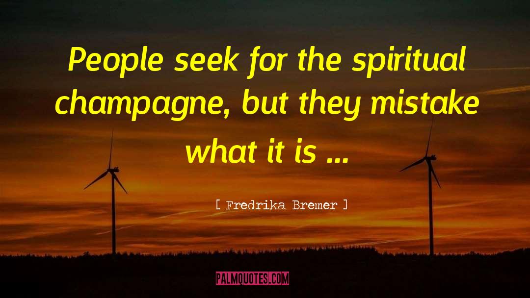 Fredrika Bremer Quotes: People seek for the spiritual