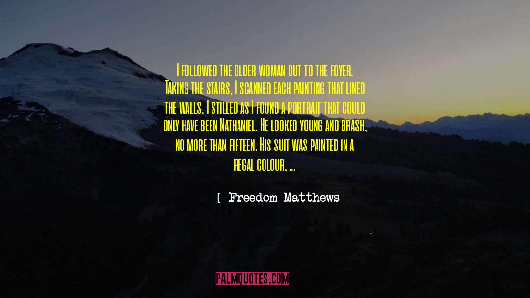 Freedom Matthews Quotes: I followed the older woman