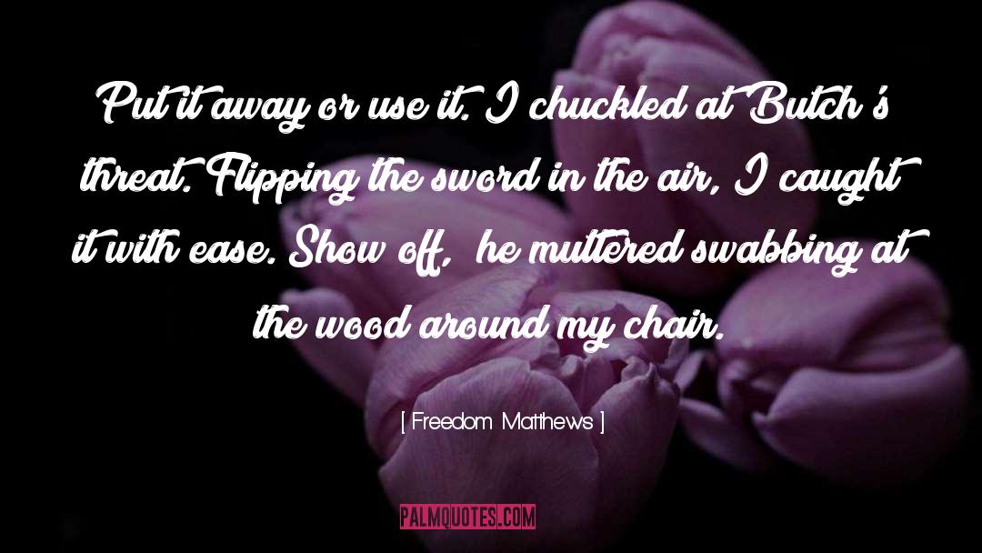 Freedom Matthews Quotes: Put it away or use