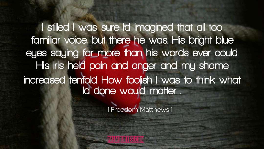 Freedom Matthews Quotes: I stilled. I was sure