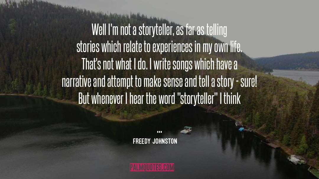 Freedy Johnston Quotes: Well I'm not a storyteller,