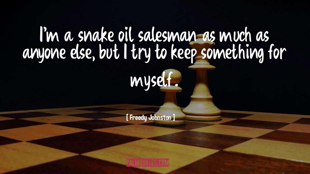 Freedy Johnston Quotes: I'm a snake oil salesman