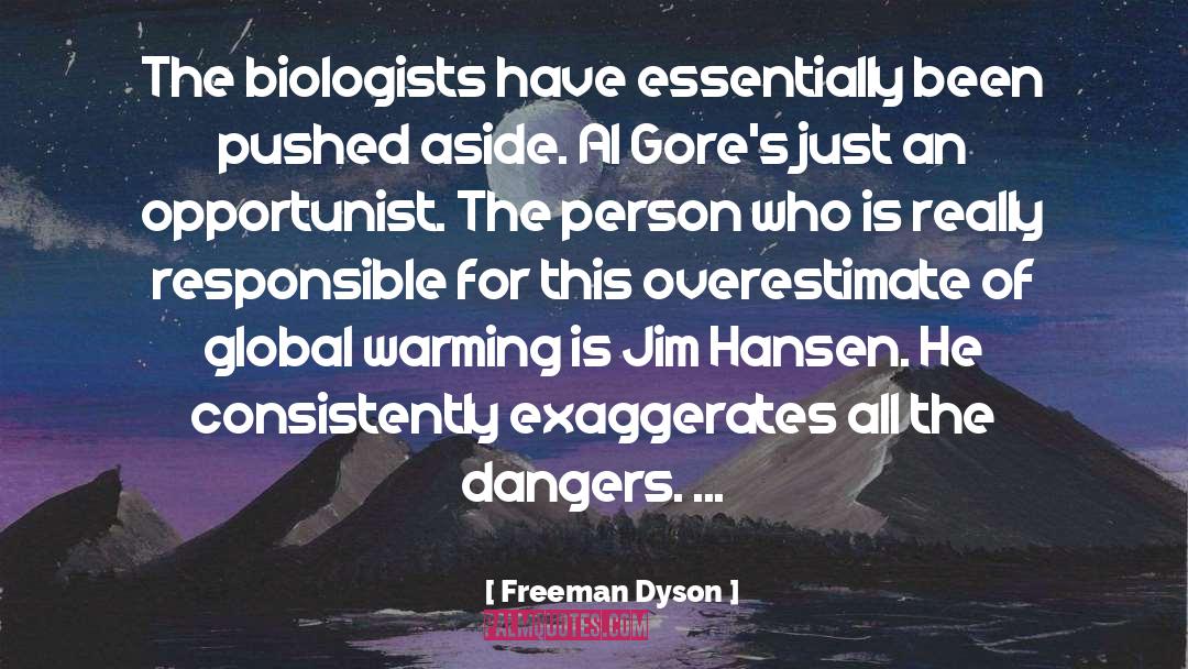 Freeman Dyson Quotes: The biologists have essentially been