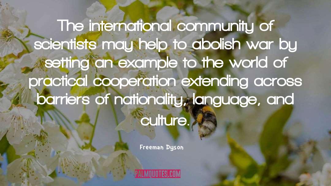 Freeman Dyson Quotes: The international community of scientists