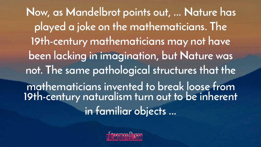 Freeman Dyson Quotes: Now, as Mandelbrot points out,