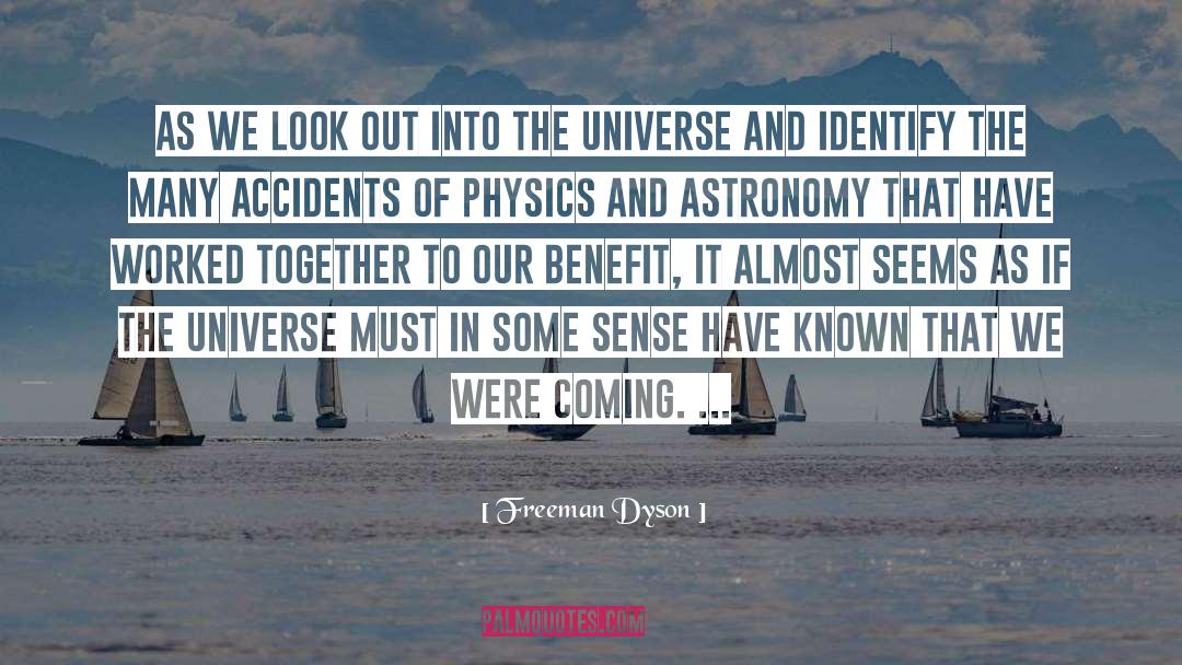 Freeman Dyson Quotes: As we look out into