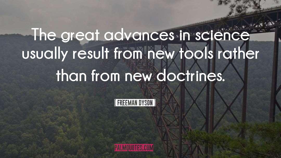 Freeman Dyson Quotes: The great advances in science