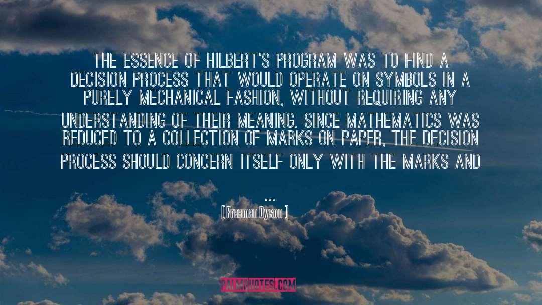 Freeman Dyson Quotes: The essence of Hilbert's program