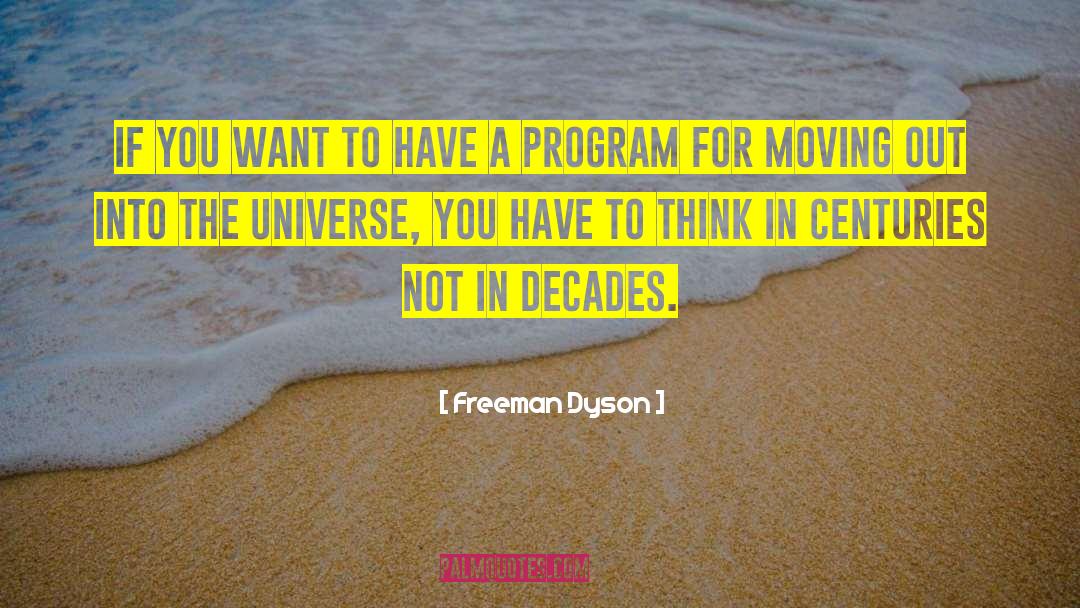 Freeman Dyson Quotes: If you want to have