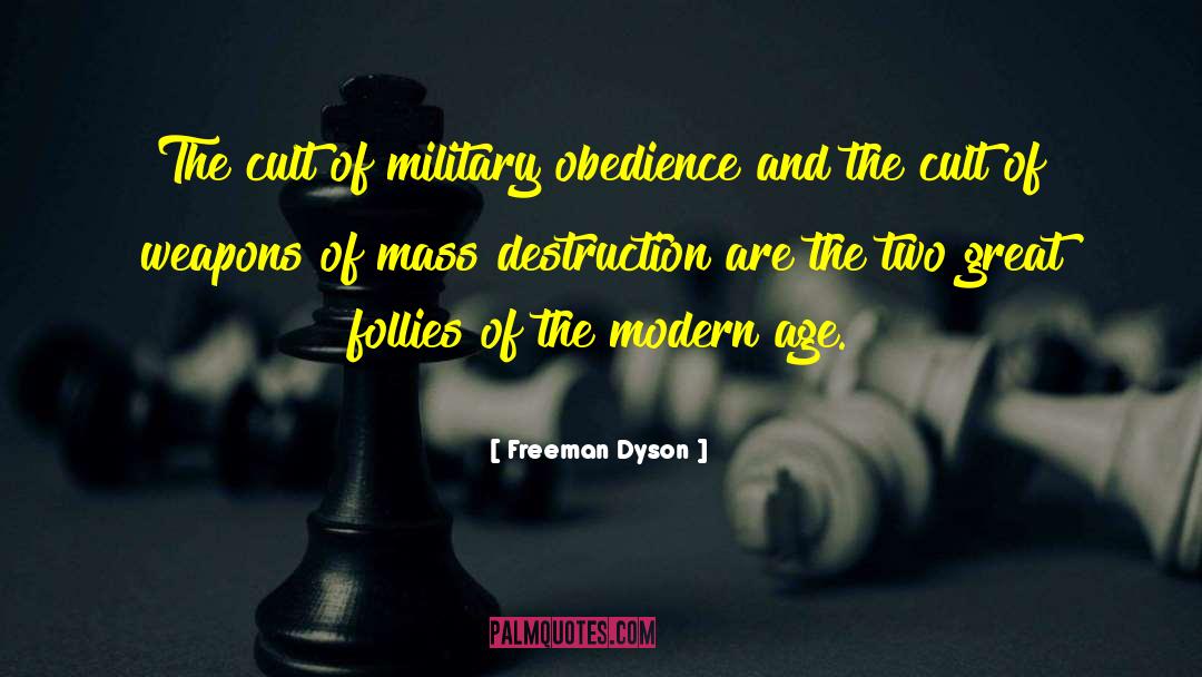 Freeman Dyson Quotes: The cult of military obedience