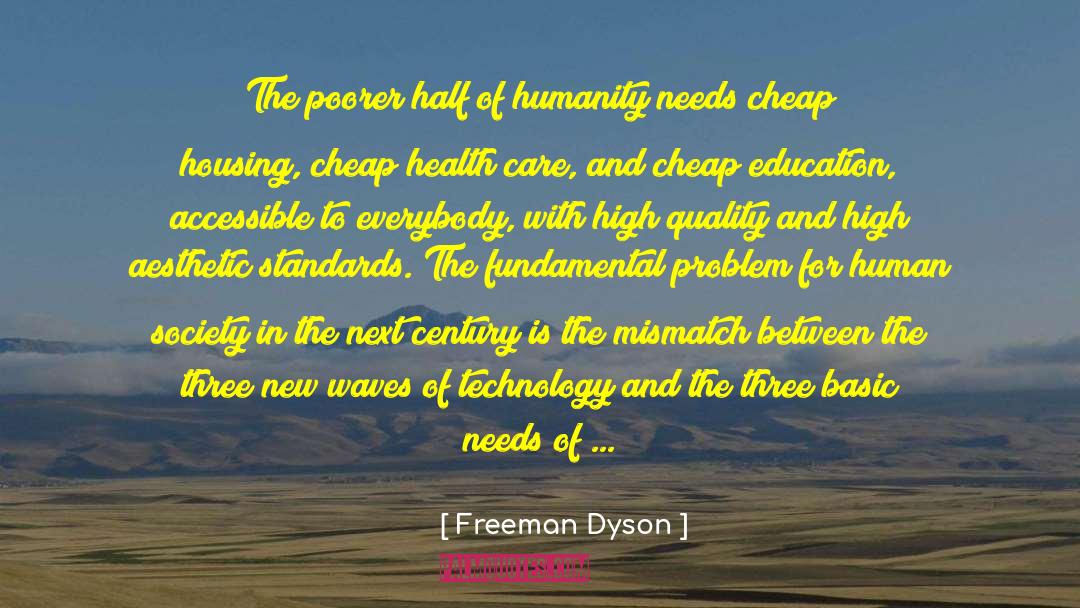 Freeman Dyson Quotes: The poorer half of humanity