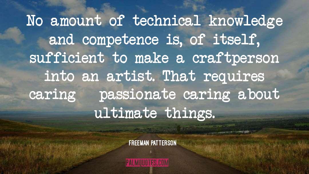 Freeman Patterson Quotes: No amount of technical knowledge