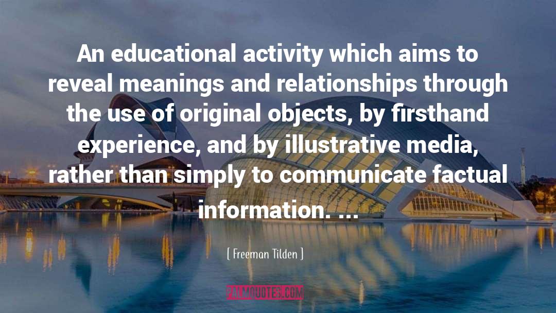 Freeman Tilden Quotes: An educational activity which aims
