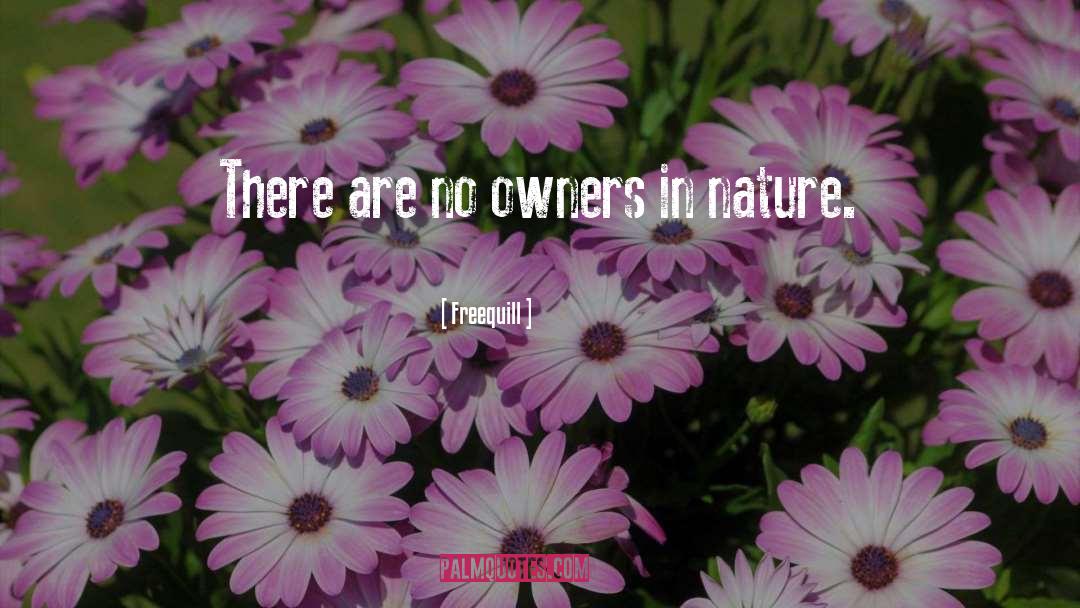 Freequill Quotes: There are no owners in