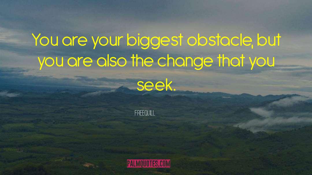 Freequill Quotes: You are your biggest obstacle,