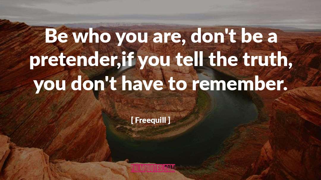 Freequill Quotes: Be who you are, don't