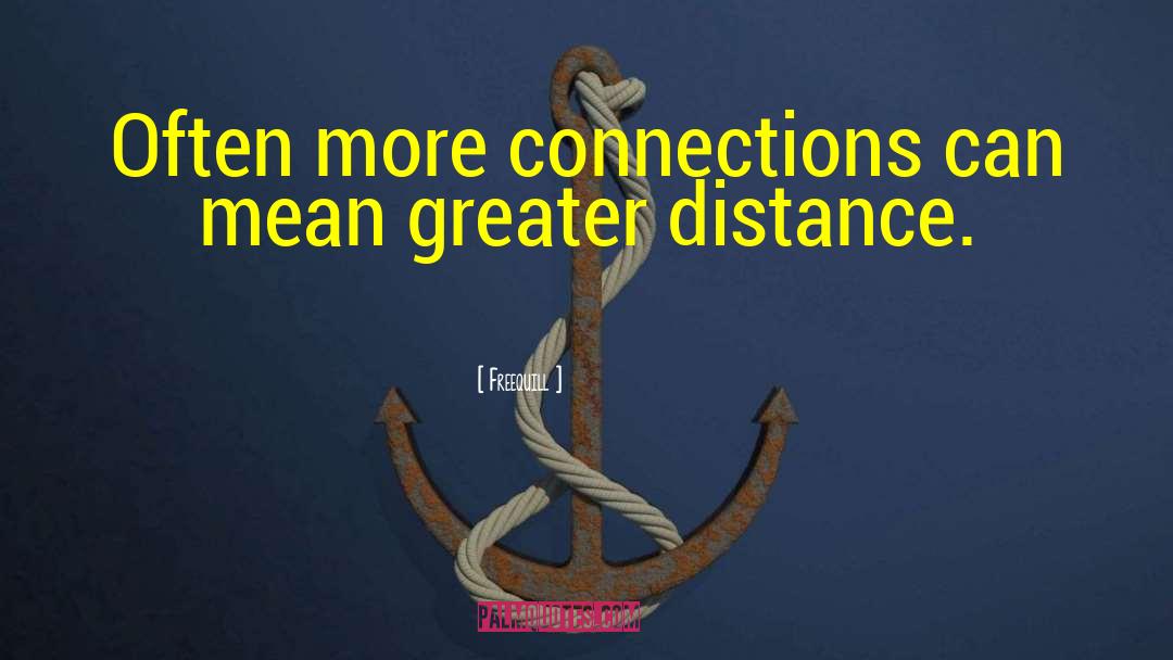 Freequill Quotes: Often more connections can mean