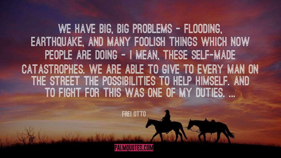 Frei Otto Quotes: We have big, big problems