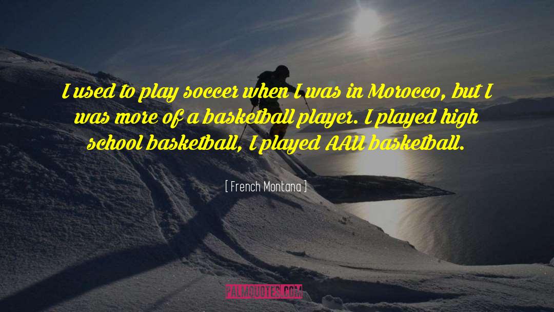 French Montana Quotes: I used to play soccer