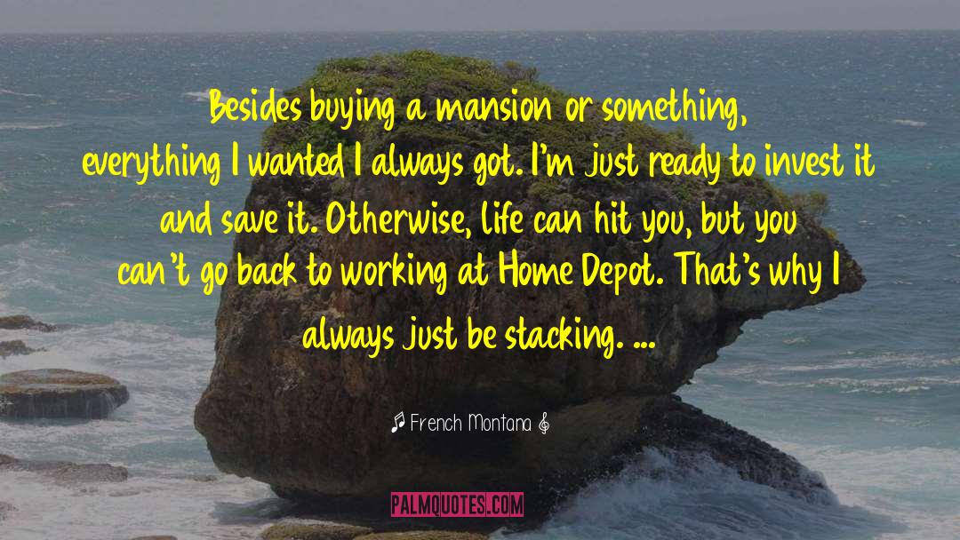 French Montana Quotes: Besides buying a mansion or