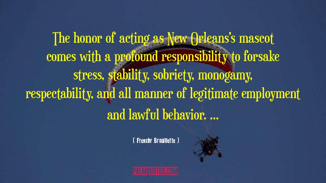 Frenchy Brouillette Quotes: The honor of acting as