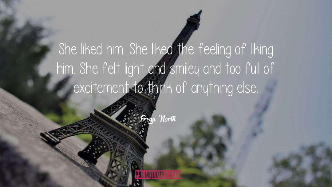 Freya North Quotes: She liked him. She liked