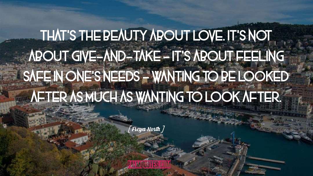 Freya North Quotes: That's the beauty about love.