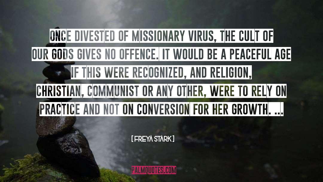 Freya Stark Quotes: Once divested of missionary virus,