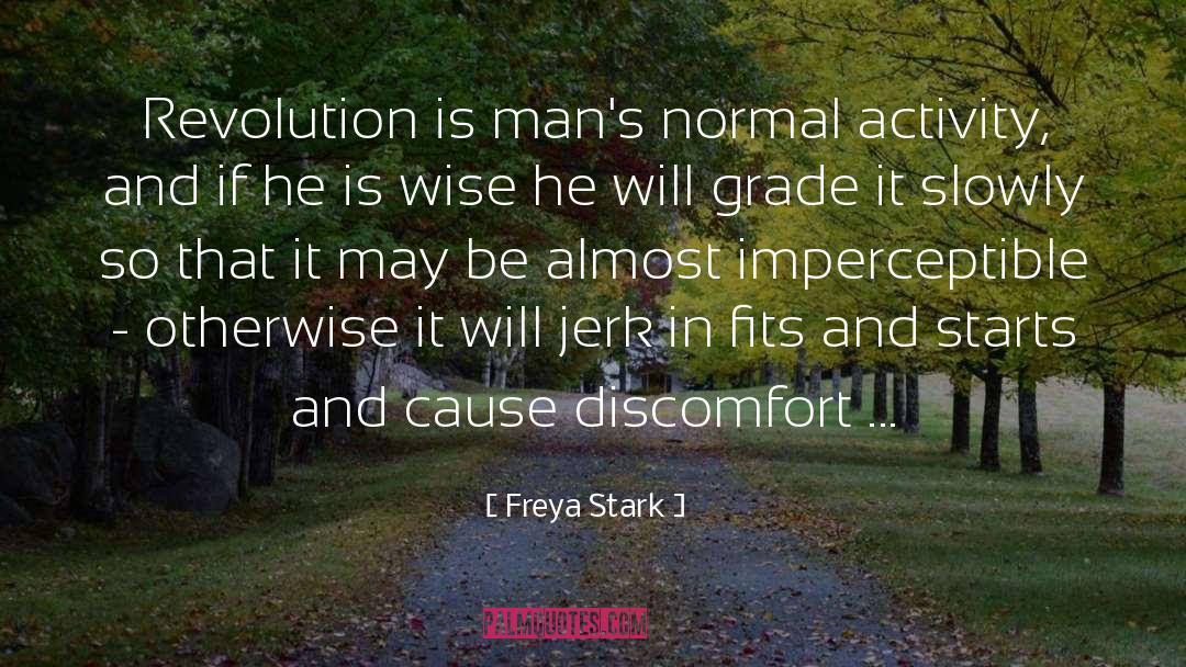 Freya Stark Quotes: Revolution is man's normal activity,