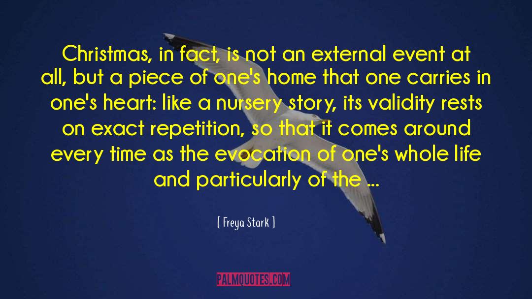 Freya Stark Quotes: Christmas, in fact, is not