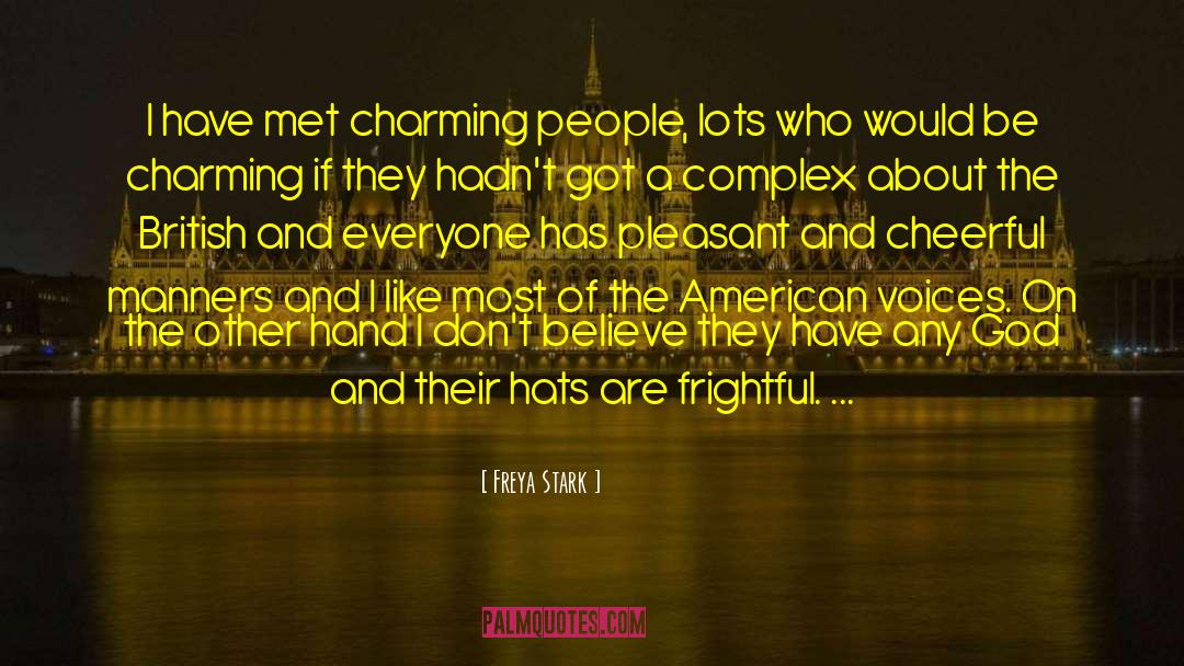 Freya Stark Quotes: I have met charming people,