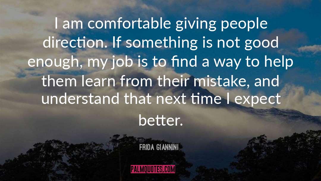 Frida Giannini Quotes: I am comfortable giving people