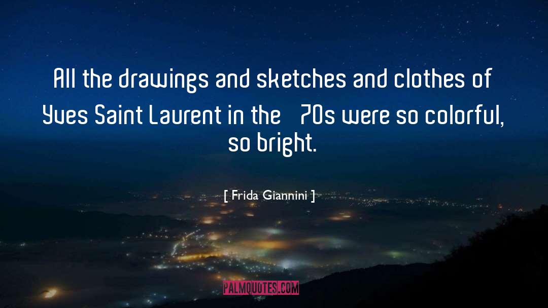 Frida Giannini Quotes: All the drawings and sketches