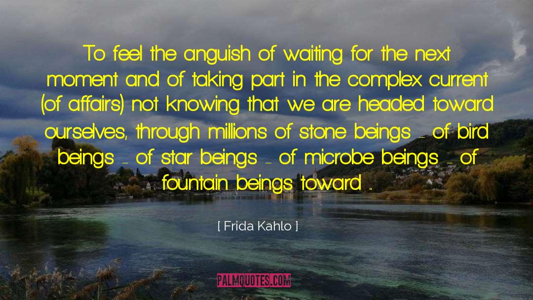 Frida Kahlo Quotes: To feel the anguish of