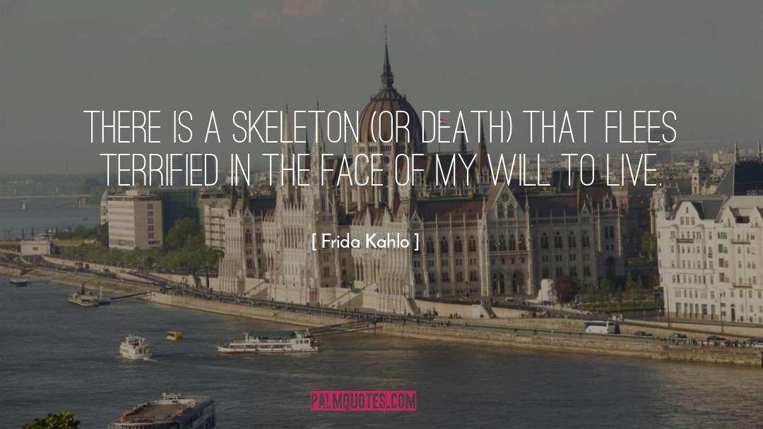 Frida Kahlo Quotes: There is a skeleton (or