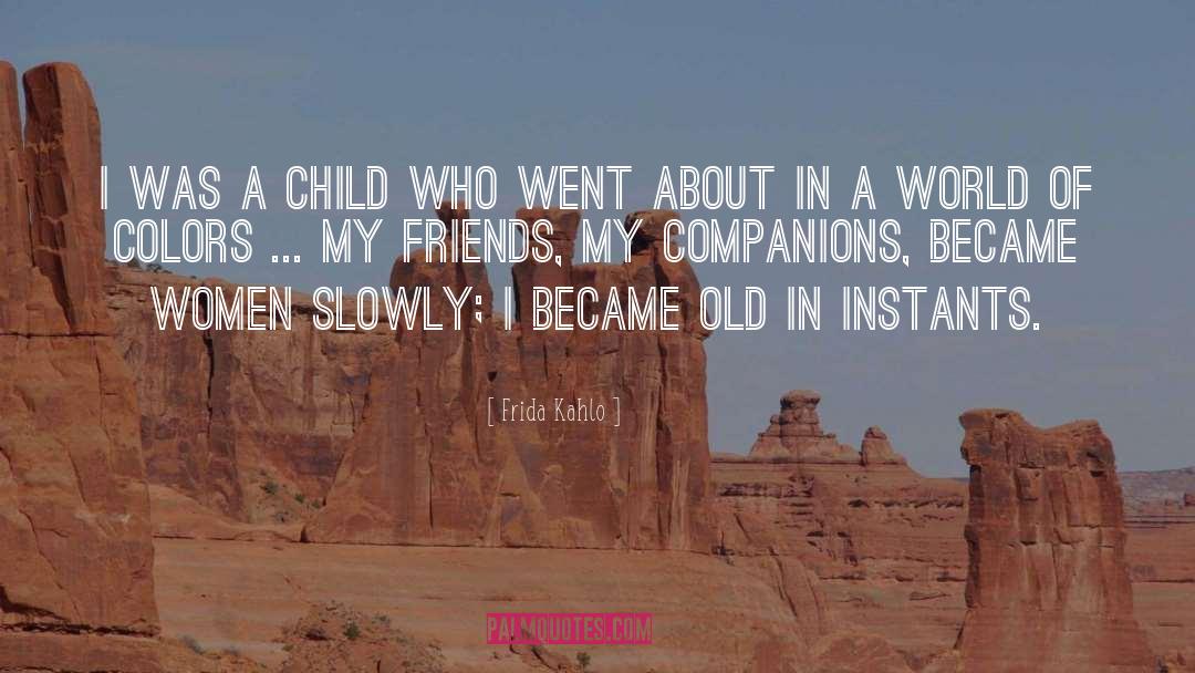 Frida Kahlo Quotes: I was a child who