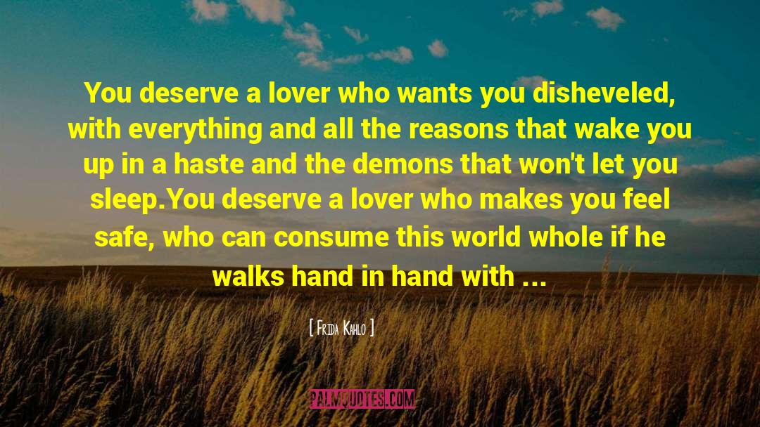 Frida Kahlo Quotes: You deserve a lover who