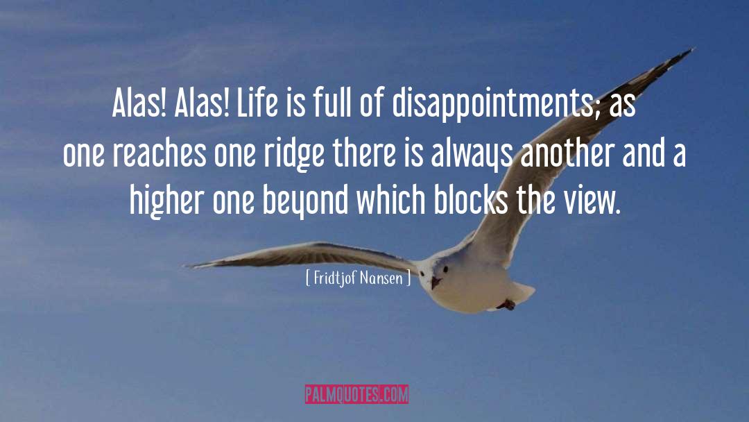 Fridtjof Nansen Quotes: Alas! Alas! Life is full