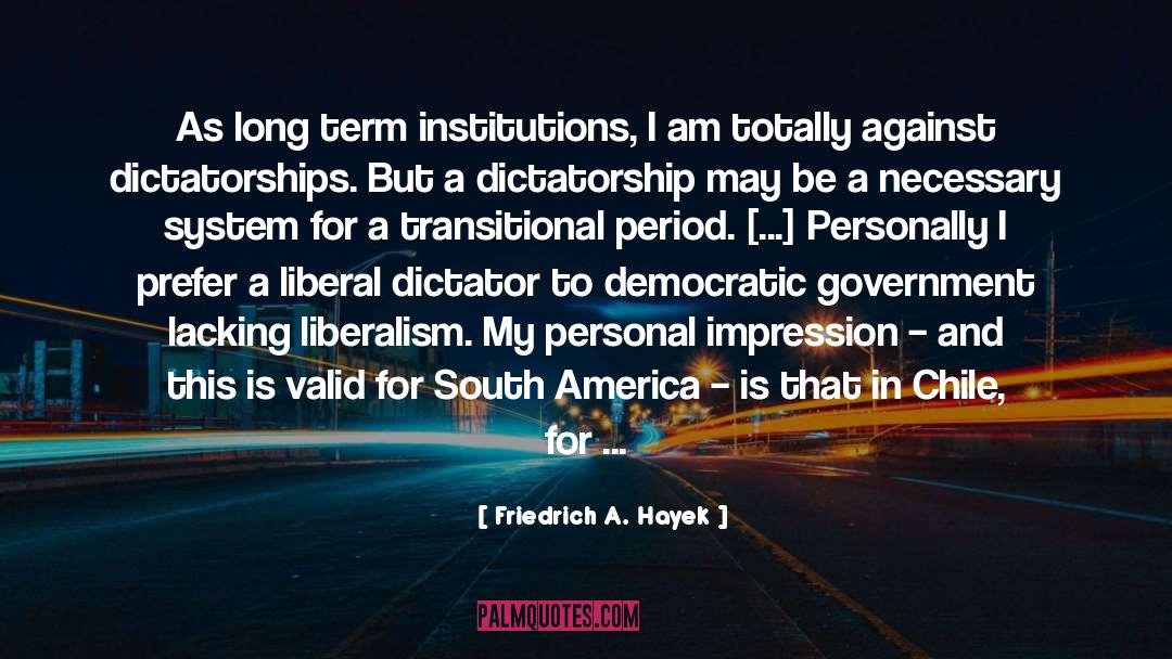 Friedrich A. Hayek Quotes: As long term institutions, I