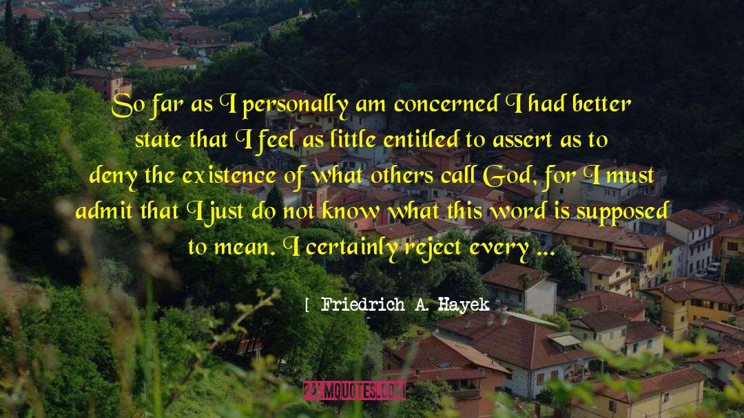 Friedrich A. Hayek Quotes: So far as I personally