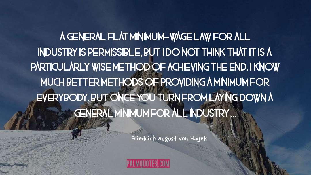 Friedrich August Von Hayek Quotes: A general flat minimum-wage law