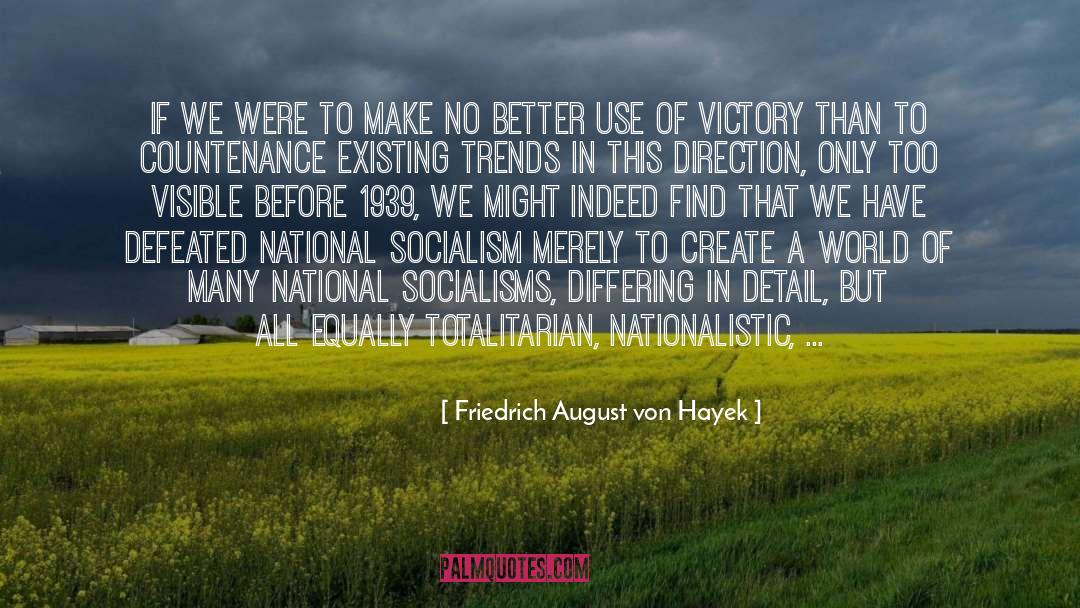 Friedrich August Von Hayek Quotes: If we were to make