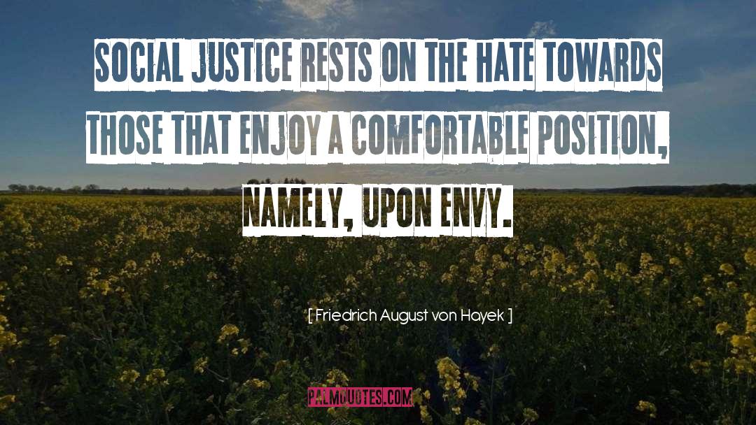 Friedrich August Von Hayek Quotes: Social justice rests on the