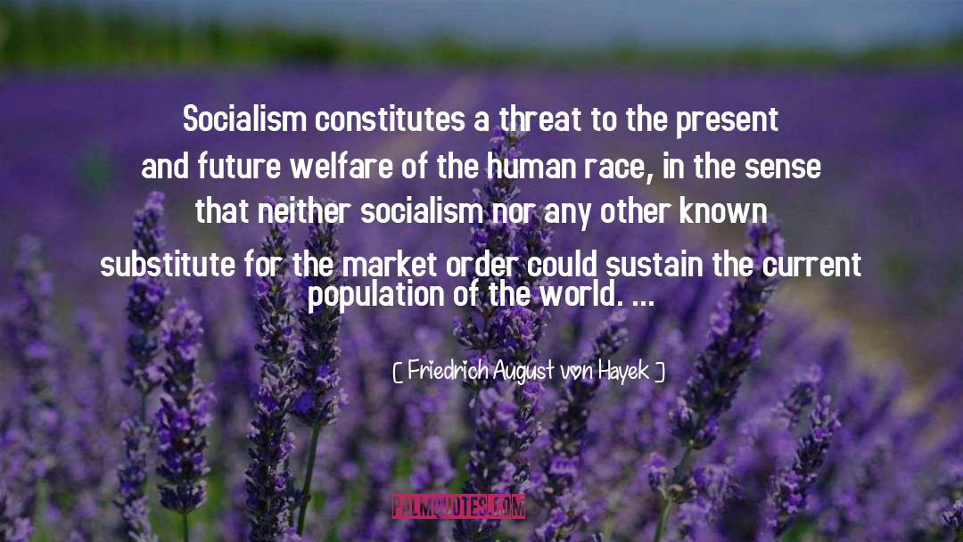 Friedrich August Von Hayek Quotes: Socialism constitutes a threat to