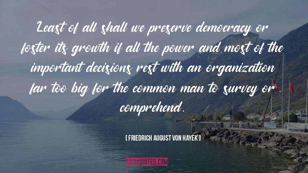 Friedrich August Von Hayek Quotes: Least of all shall we