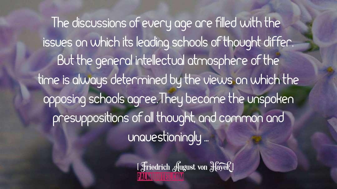 Friedrich August Von Hayek Quotes: The discussions of every age