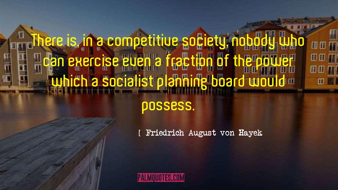 Friedrich August Von Hayek Quotes: There is, in a competitive